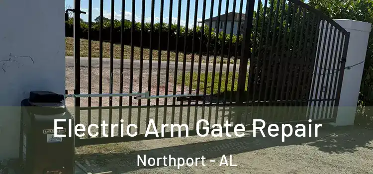 Electric Arm Gate Repair Northport - AL