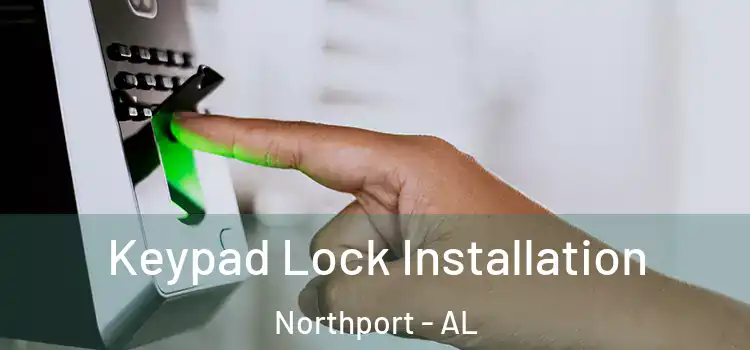 Keypad Lock Installation Northport - AL